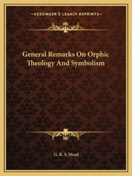 Paperback General Remarks On Orphic Theology And Symbolism Book