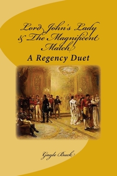 Lord John's Lady & The Magnificent Match: A Regency Duet