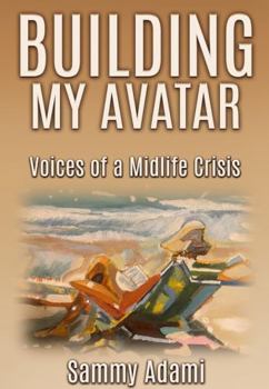 Paperback Building My Avatar: Voices of a Midlife Crisis Book