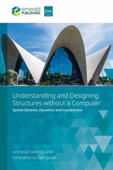 Paperback Understanding and Designing Structures Without a Computer: Spatial Structural Systems, Dynamics and Foundations Book