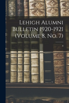 Paperback Lehigh Alumni Bulletin 1920-1921 (volume 8, No. 7); 8 Book