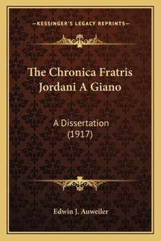 Paperback The Chronica Fratris Jordani A Giano: A Dissertation (1917) Book