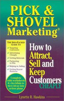 Paperback Pick & Shovel Marketing: How to Attract, Sell & Keep Customers Cheaply Book