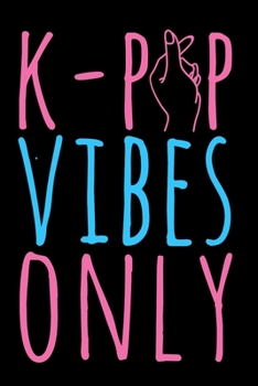 Paperback K-Pop Vibes Only: K-Pop Notebook To Write In For School Work Planner Journal Diary To Do List Log Book Gift Book