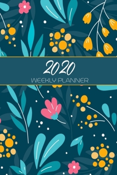Paperback 2020 Weekly Planner: Daily Planner 2020 And Weekly Organizer With Yearly Calendar - Plan Everything From Appointments, Birthdays, Deadlines Book