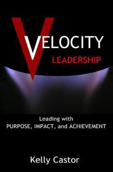 Paperback Velocity Leadership: Leading with Purpose, Impact and Achievement Book