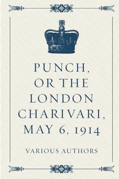 Paperback Punch, or the London Charivari, May 6, 1914 Book