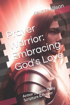 Paperback Prayer Warrior: Embracing God's Love: Armor Up with Daily Scripture & Prayer Book