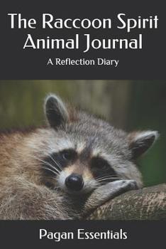 The Raccoon Spirit Animal Journal: A Reflection Diary