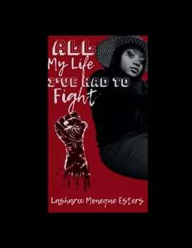 Paperback All My Life I've Had To Fight Book