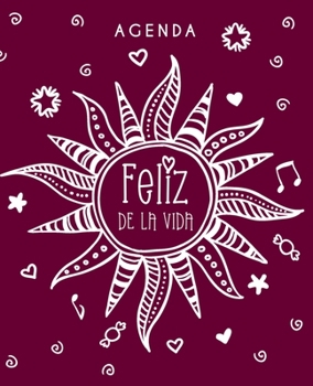 Agenda Feliz de la vida Spanish Edition: Weekly blank planner book with 2020-2021 calendar pages & cute quote Happy As Can Be in Spanish