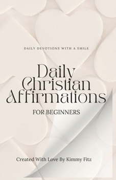 Paperback Daily Christian Affirmations for Beginners: Daily Devotions with a Smile Book