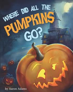 Paperback Where did all the pumpkins go?: Halloween books for preschoolers Book