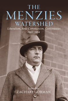 Hardcover Menzies Watershed: Liberalism, Anti-Communism, Continuities 1943-1954 Book