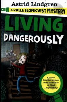 Paperback A Kalle Blomkvist Mystery: Living Dangerously (Kalle Blomkvist Mystery 2) Book