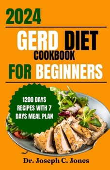 Paperback Gerd diet cookbook for beginners 2024: Complete guide with delicious easy- to-make recipes and food list to manage Gerd, LPR and acid reflux symptoms. Book