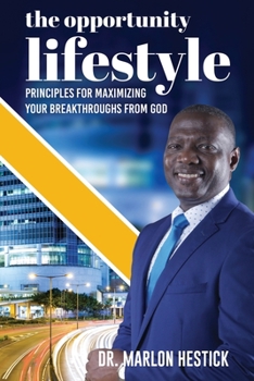 Paperback The Opportunity Lifestyle: Principles for Maximizing Your Breakthroughs from God Book