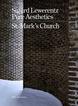 Hardcover Sigurd Lewerentz--Pure Aesthetics: St Mark's Church, 1956-1963 Book