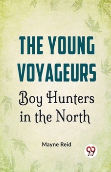 Paperback The Young Voyageurs Boy Hunters In The North Book