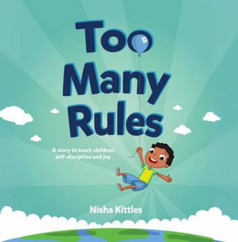 Paperback Too Many Rules: A story for children about discovering joy and freedom through self-discipline. Book