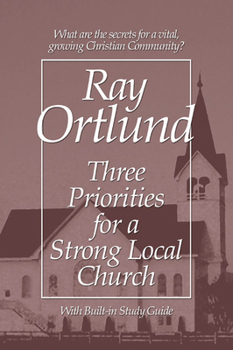 Paperback Three Priorities for a Strong Local Church Book