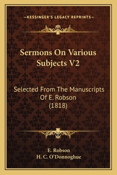Paperback Sermons On Various Subjects V2: Selected From The Manuscripts Of E. Robson (1818) Book