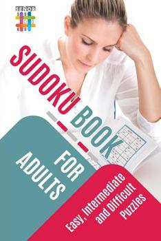 Paperback Sudoku Book for Adults Easy, Intermediate and Difficult Puzzles Book