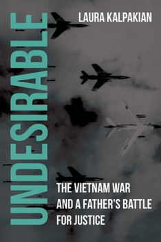 Undesirable: The Vietnam War and a Father's Battle for Justice