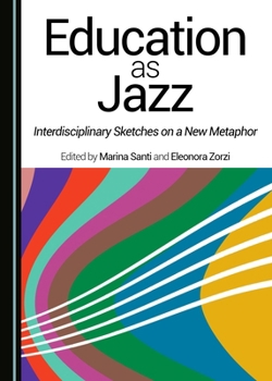 Hardcover Education as Jazz: Interdisciplinary Sketches on a New Metaphor Book