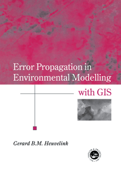 Hardcover Error Propagation in Environmental Modelling with GIS Book
