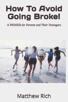 Paperback How To Avoid Going Broke!: A PRIMER for Parents and Their Teenagers Book