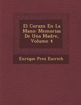 Paperback El Coraz&#65533;n En La Mano: Memorias De Una Madre, Volume 4 [Spanish] Book