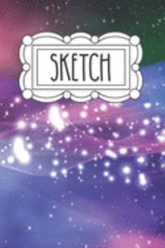 Sketch: 120 Page 6"x9" Sketchbook for Art - Doodling and Drawing | Notebook for Little Girls - Teens and Tween Girls | Gift for Little Girl