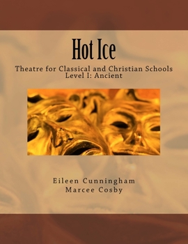 Paperback Hot Ice: Theatre for Classical and Christian Schools: Student's Edition Book