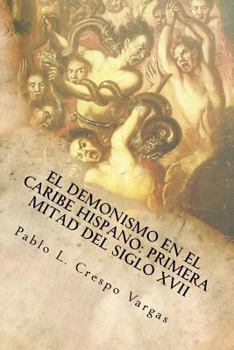 Paperback El demonismo en el Caribe hispano: Primera mitad del siglo XVII [Spanish] Book