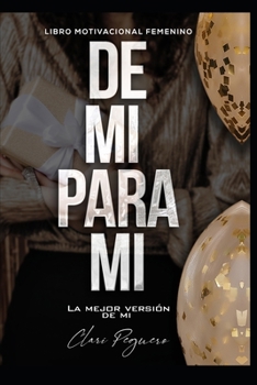 Paperback De mi, para mi: La mejor versión de mi [Spanish] Book