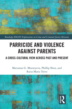 Paperback Parricide and Violence against Parents: A Cross-Cultural View across Past and Present Book