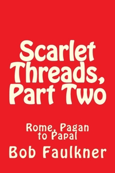 Paperback Scarlet Threads, Part Two: Rome, Pagan to Papal Book