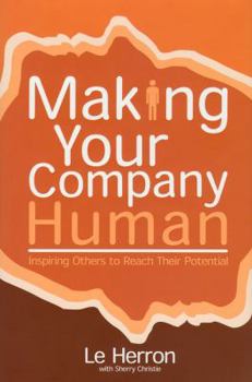 Hardcover Making Your Company Human: Inspiring Others to Reach Their Potential Book