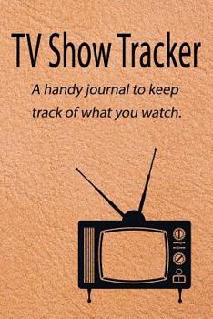 Paperback TV Show Tracker: A handy journal to keep track of what you watch. Book