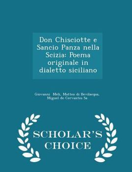 Paperback Don Chisciotte E Sancio Panza Nella Scizia: Poema Originale in Dialetto Siciliano - Scholar's Choice Edition Book