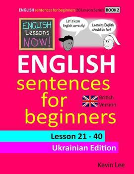 Paperback English Lessons Now! English Sentences For Beginners Lesson 21 - 40 Ukrainian Edition (British Version) Book
