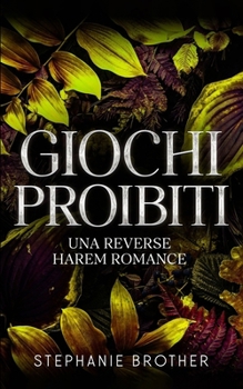 Giochi Proibiti: Una Finta Relazione Amicizia-Amore Romanzo Con Harem Invertito (SERIE DI GIOCHI)
