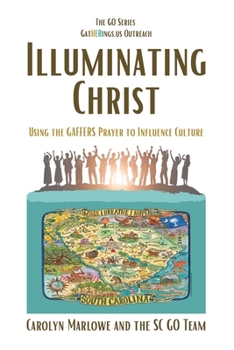 Paperback Illuminating Christ: Using the GAFFERS Prayer to Influence Culture Book