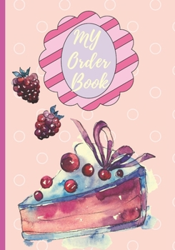Paperback My Order Book: Bakery Cake Cupcakes Cookies Order Form & skitching Notebook Book