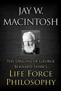 Paperback The Origins of George Bernard Shaw's Life Force Philosophy Book