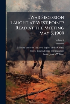 Paperback ...War Secession Taught at West Point? Read at the Meeting May 5, 1909; Volume 2 Book