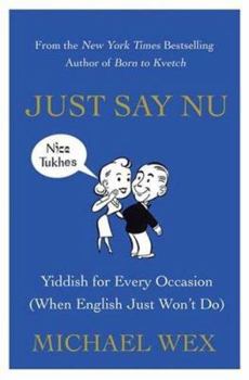Hardcover Just Say Nu: Yiddish for Every Occasion (When English Just Won't Do) Book