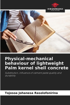 Paperback Physical-mechanical behaviour of lightweight Palm kernel shell concrete Book