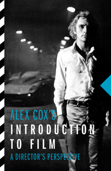 Paperback Alex Cox's Introduction to Film: A Director's Perspective Book